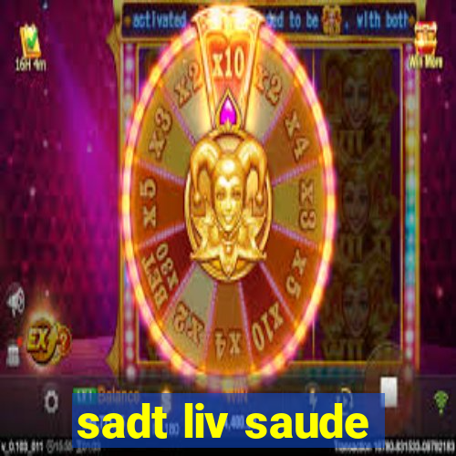 sadt liv saude